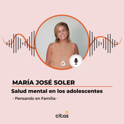 #498 Pensando En Familia - María José Soler: Salud mental en adolescentes ¿Qué hacer como padres? episode artwork