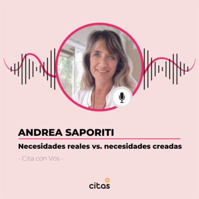 #503 Cita Con Vos - Andrea Saporiti: Necesidades reales versus necesidades creadas episode artwork
