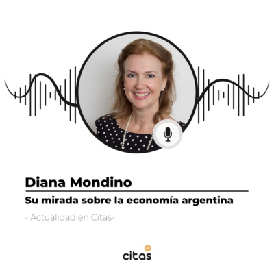 #517 Actualidad en Citas - Diana Mondino: A las ideas de sentido común, descubrí que en el mundo las llamaban liberales episode artwork