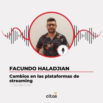 #518 Cita de Cine - Facundo Haladjian: Novedades en el mundo de las plataformas de streaming episode artwork