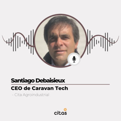 #520 Cita Agroindustrial - Santiago Debasieux: Es posible manejar la ganadería de forma remota en tiempo real episode artwork