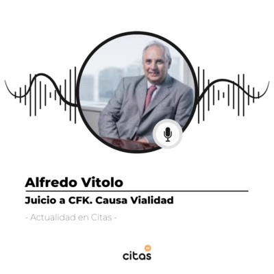 #523 Actualidad en Citas - Alfredo Vitolo: La explicación de la causa de Vialidad de CFK episode artwork