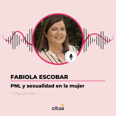#527 Cita Con Vos - Fabiola Escobar: Sexualidad y PNL episode artwork