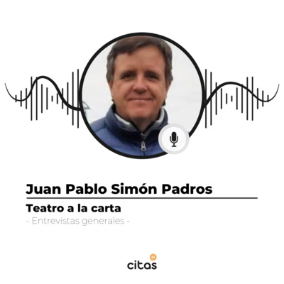 #529 Juan Pablo Simon Padros: Teatro a la carta, el teatro creativo que llega a tu living episode artwork