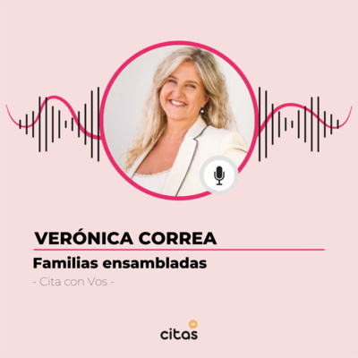#539 Cita Con Vos - Verónica Correa: Familias y parejas ensambladas, ¿cómo ordenarnos? episode artwork