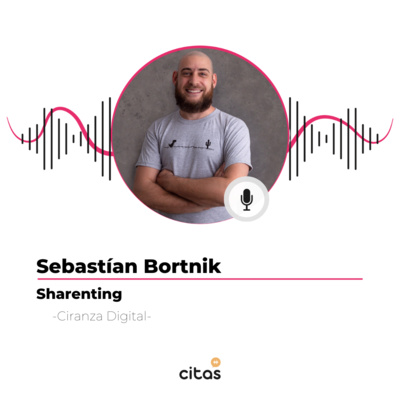 #546 Crianza Digital - Sebastián Bortnik: Sharenting, qué es y consecuencias de mostrar la vida misma en las redes episode artwork