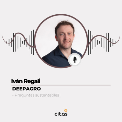 #553 Preguntas Sustentables - Iván Regali: En Deep Agro eficientizamos el uso del agua y de fitosanitarios hasta un 90% episode artwork
