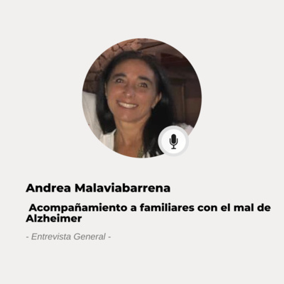 #561 Andrea Malaviabarrena: Es fundamental la contención de quienes conviven con un familiar que tiene Alzheimer episode artwork