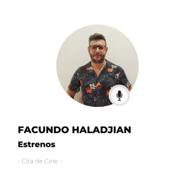#565 Cita de Cine - Facundo Haldjian: Estrenos y novedades del cine y series de este mes  episode artwork