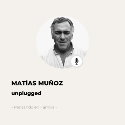 #566 Pensando En Familia - Matías Muñoz en versión Unplugged episode artwork