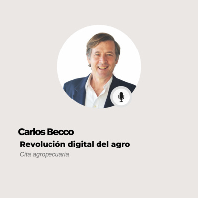 #572 Cita Agroindustrial - Carlos Becco: La innovación en el agro no viene más de las multinacionales episode artwork