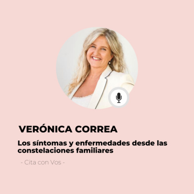 #584 Cita Con Vos - Verónica Correa: La enfermedad muchas veces viene a mostrarnos algo que la persona excluyó episode artwork
