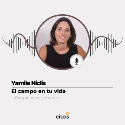 #590 Preguntas Sustentables - Yamile Niclis: Agrocultura lanza la campaña #ElCampoEnTuVida episode artwork