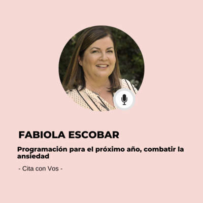 #602 Cita Con Vos - Fabiola Escobar: Diseñando e intencionando un nuevo año episode artwork