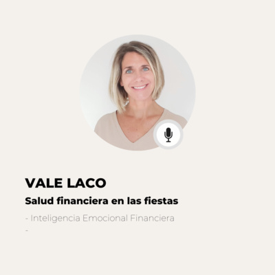#620 Inteligencia Emocional Financiera - Vale Laco: Las finanzas en estas fiestas episode artwork