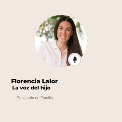 #615 Pensando En Familia - Florencia Lalor: La adopción necesariamente tiene una parte de dolor que es necesario integrar episode artwork