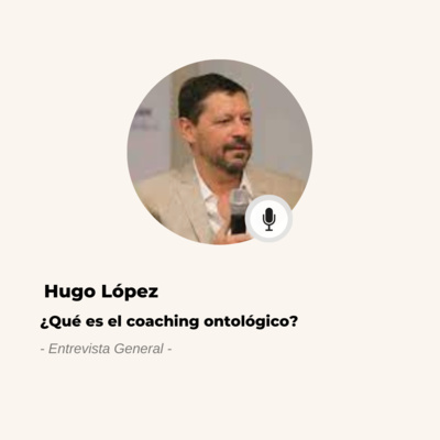 #619 Hugo López: Con qué trata el Coaching Ontológico episode artwork