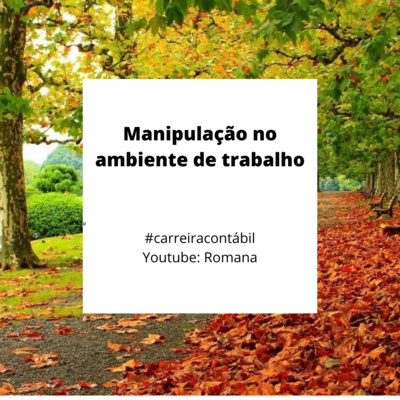 #carreira contábil - Manipulação no ambiente de trabalho