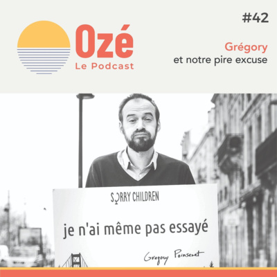 Épisode 42 - Grégory et notre pire excuse