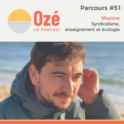 #Parcours 51 - Maxime : Syndicalisme, enseignement et écologie