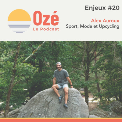 #Enjeux 20 - Alex Auroux : Sport, Mode et Upcycling