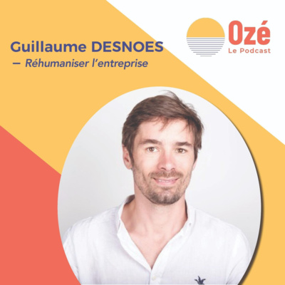 Guillaume DESNOES - Réhumaniser l'entreprise