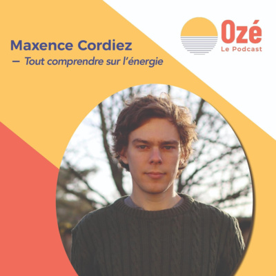 Tout comprendre sur l'énergie avec Maxence Cordiez #REDIFF