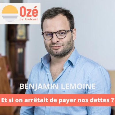 Et si on arrêtait de payer nos dettes ? - Benjamin Lemoine