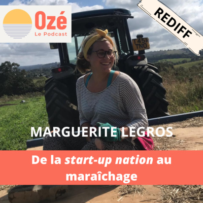 De la start-up nation au maraîchage avec Marguerite Legros - BIFURQUEUSE #REDIFF