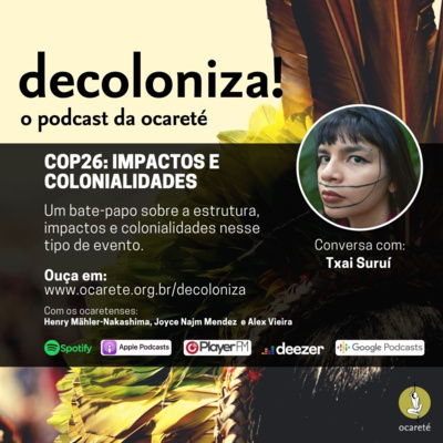 #67. Com Txai Suruí (COP26: Impactos e Colonialidades - Parte 1)