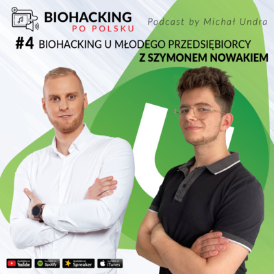 BIOHACKING i nie tylko #4 - biohacking u młodego przedsiębiorcy z Szymonem Nowakiem