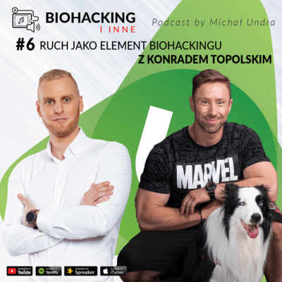 BIOHACKING i nie tylko #6 – ruch jako element biohackingu z Konradem Topolskim