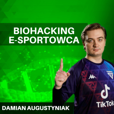 Biohacking ZAWODOWEGO E-sportowca FIFA - Damian "Damie" Augustyniak - Biohacking i nie tylko #12