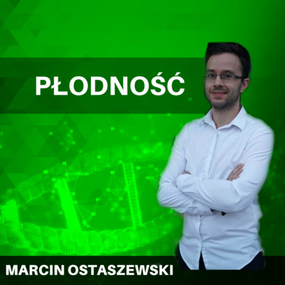 Co wpływa na naszą PŁODNOŚĆ, jak ją mierzyć i poprawić - Marcin Ostaszewski Life Balance - Biohacking i nie tylko #14