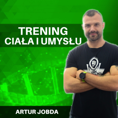 Trening jako medytacja? Artur Jobda - BIOHACKING i nie tylko #16