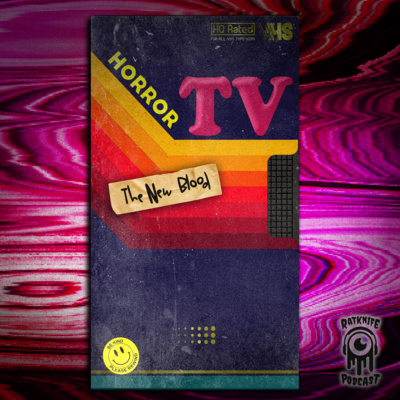 Ep. 8 HORROR TV: THE NEW BLOOD