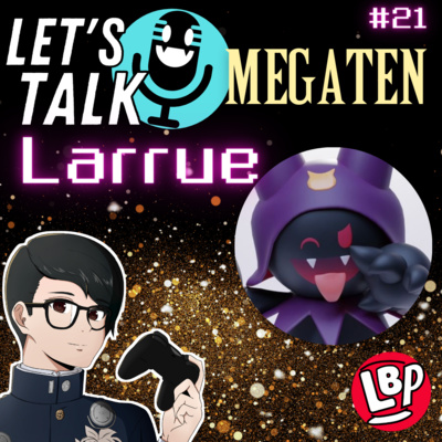 Podcast #21 Let's Talk Megaten Episode: Larrue (Did you know Tensei)