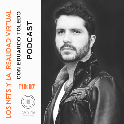 T10:07 LOS NFTS Y LA REALIDAD VIRTUAL EN MÉXICO FT. EDUARDO TOLEDO  episode artwork