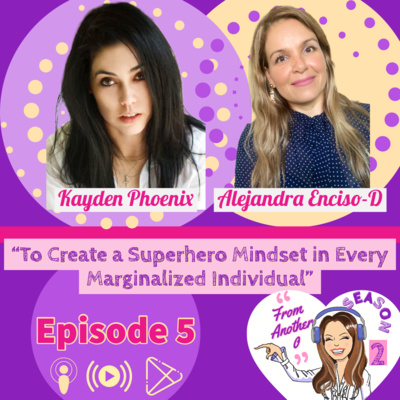 "To Create a Superhero Mindset in Every Marginalized Individual" with Kayden Phoenix