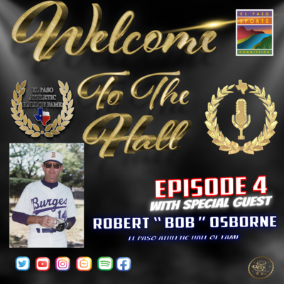 Welcome to the Hall Podcast - Ep 4 - With EPAHOF Mr Bob Osborne