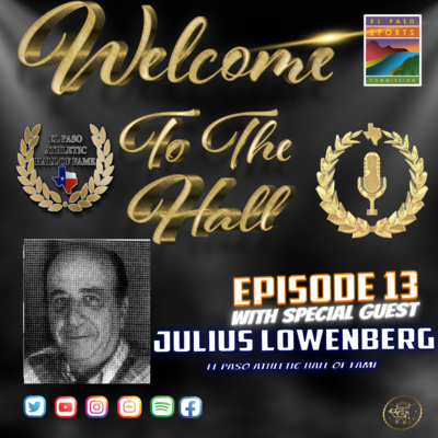 Welcome to the Hall Podcast - Ep 13- With EPAHOF Julius Lowenberg