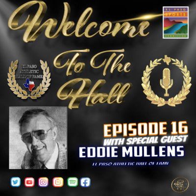 Welcome to the Hall Podcast - Ep 16- With EPAHOF Eddie Mullens