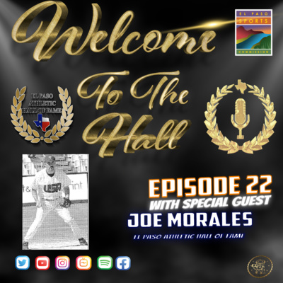 Welcome to the Hall Podcast - Ep 22- With EPAHOF Joe Morales