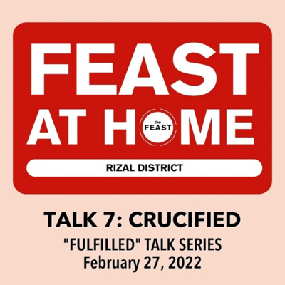 Fulfilled - Talk 7: Crucified | The Feast Taytay episode artwork