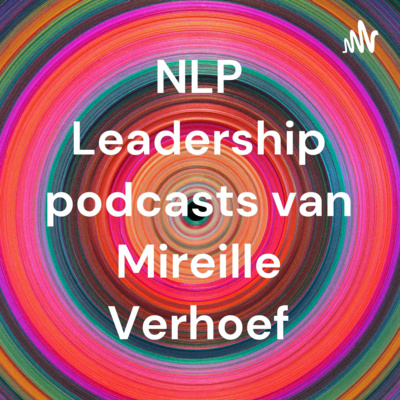 NLP Leadership podcast #3: Hoe NLP jou kan helpen in deze tijd!