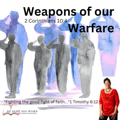 Weapons of Your Warfare - Fighting the Good Fight of Faith Weapons of Your Warfare - Fighting the Good Fight of Faith
