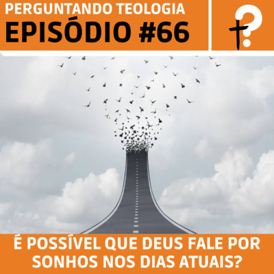 EP66- É possível que Deus fale por sonhos nos dias atuais?