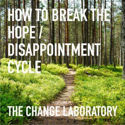 How To Break The Hope / Disappointment Cycle How To Break The Hope / Disappointment Cycle