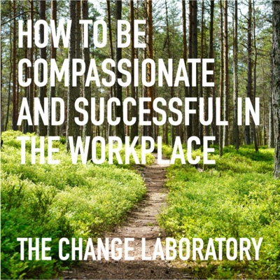 How To Be Compassionate And Successful In The Workplace How To Be Compassionate And Successful In The Workplace