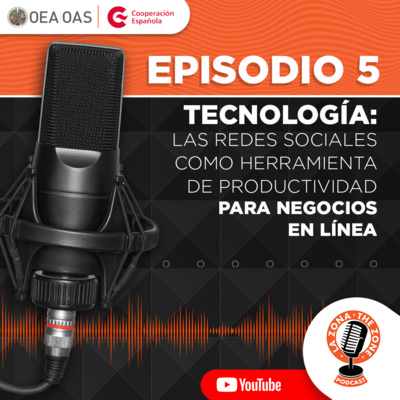 Episodio 5 | Tecnología: las redes sociales como herramienta de productividad para negocios en línea